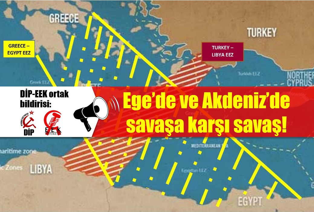 DİP-EEK ortak bildirisi Ege’de ve Akdeniz’de savaşa karşı savaş! DİP-EEK ortak bildirisi Ege’de ve Akdeniz’de savaşa karşı savaş!