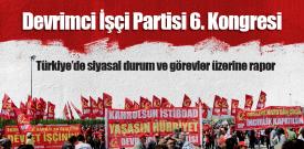 DİP 6. Kongre Belgeleri (7): Türkiye’de siyasal durum ve görevler üzerine rapor