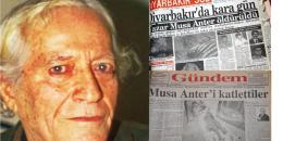 Musa Anter cinayetinin faili bellidir! Gerçekler zaman aşımına uğramaz! 