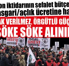 Güç işçi sınıfında çare sınıf siyasetindedir!