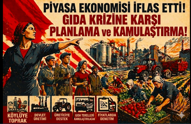 Piyasa ekonomisi iflas etti! Gıda krizine karşı planlama ve kamulaştırma!